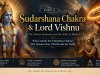 Sudarshana Chakra & Lord Vishnu – The Divine Oneness and the Path of Bhakti
